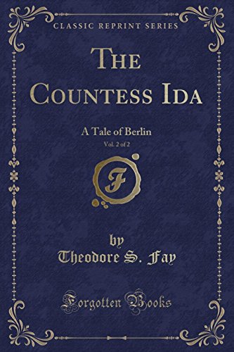 Stock image for The Countess Ida, Vol 2 of 2 A Tale of Berlin Classic Reprint for sale by PBShop.store US