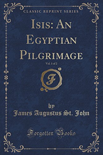 9781330123027: Isis: An Egyptian Pilgrimage, Vol. 1 of 2 (Classic Reprint)