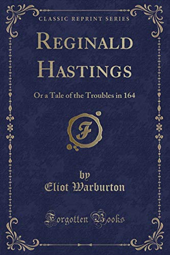 Stock image for Reginald Hastings Or a Tale of the Troubles in 164 Classic Reprint for sale by PBShop.store US