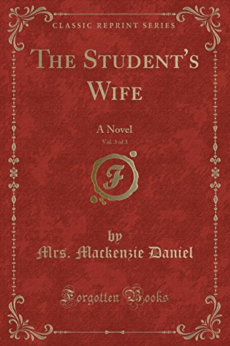 Stock image for The Student's Wife, Vol 3 of 3 A Novel Classic Reprint for sale by PBShop.store US