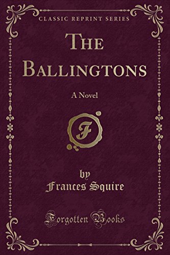 Stock image for The Ballingtons: A Novel (Classic Reprint) for sale by Bookmonger.Ltd