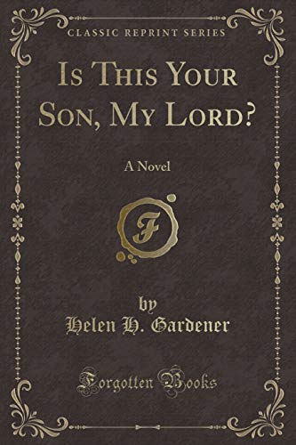 Stock image for Is This Your Son, My Lord A Novel Classic Reprint for sale by PBShop.store US