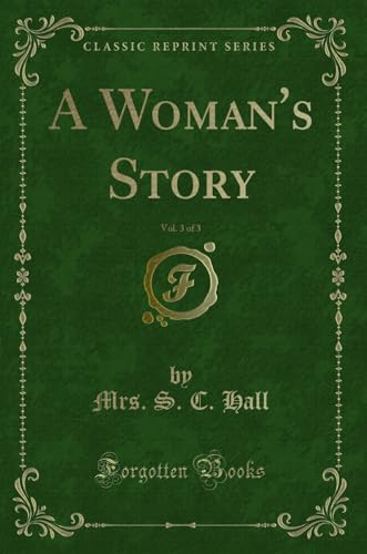 A Woman s Story, Vol. 3 of 3 (Classic Reprint) (Paperback) - Mrs S C Hall