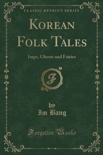 9781330139004: Korean Folk Tales: Imps, Ghosts and Fairies (Classic Reprint)