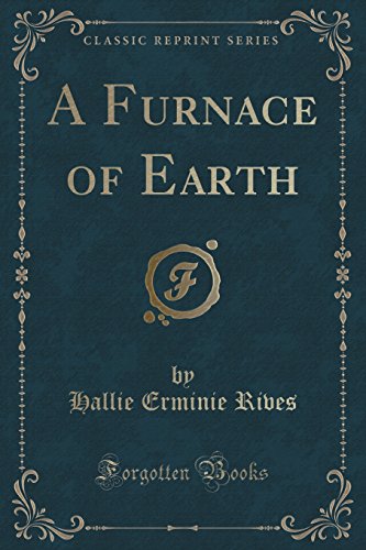 Beispielbild fr A Furnace of Earth (Classic Reprint) zum Verkauf von Buchpark