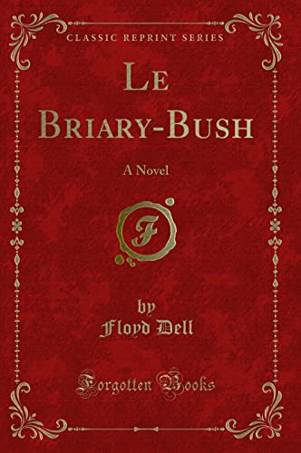 Imagen de archivo de Le BriaryBush A Novel Classic Reprint a la venta por PBShop.store US