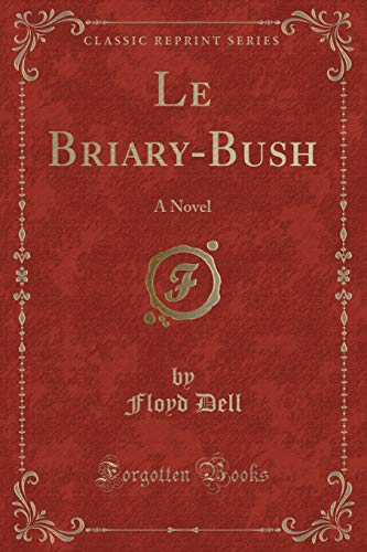9781330146743: Le Briary-Bush: A Novel (Classic Reprint)