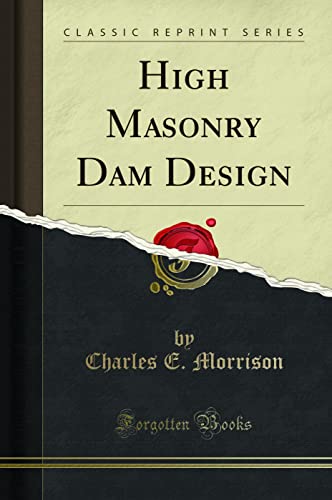 Stock image for High Masonry Dam Design Classic Reprint for sale by PBShop.store US