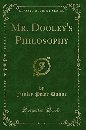 9781330155738: Mr. Dooley's Philosophy (Classic Reprint)