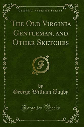 Beispielbild fr The Old Virginia Gentleman, and Other Sketches (Classic Reprint) zum Verkauf von Buchpark