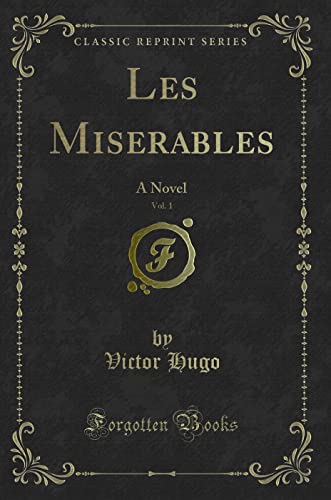 Stock image for Les Miserables, Vol 1 A Novel Classic Reprint for sale by PBShop.store US