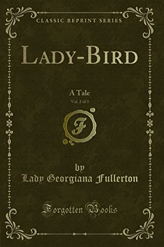 Imagen de archivo de Lady-Bird, Vol. 2 of 3: A Tale (Classic Reprint) a la venta por Reuseabook