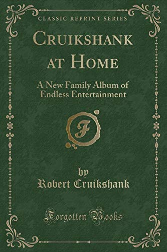 Beispielbild fr Cruikshank at Home : A New Family Album of Endless Entertainment (Classic Reprint) zum Verkauf von Buchpark
