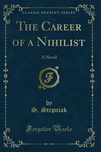 9781330167809: The Career of a Nihilist: A Novel (Classic Reprint)