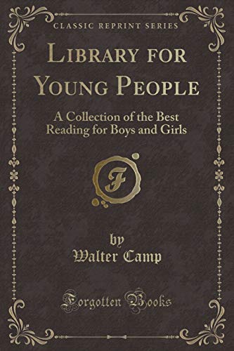 Beispielbild fr Library for Young People: A Collection of the Best Reading for Boys and Girls (Classic Reprint) zum Verkauf von Reuseabook