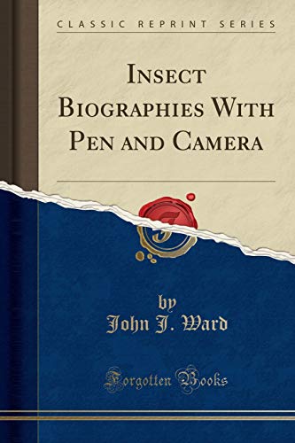 9781330170724: Insect Biographies With Pen and Camera (Classic Reprint)