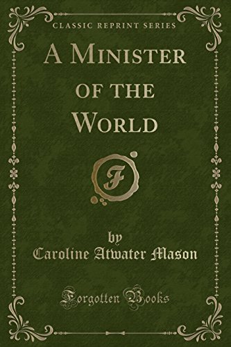 9781330172544: A Minister of the World (Classic Reprint)
