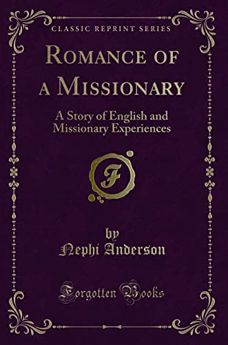 Beispielbild fr Romance of a Missionary : A Story of English and Missionary Experiences (Classic Reprint) zum Verkauf von Buchpark