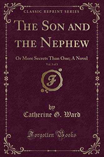 Beispielbild fr The Son and the Nephew, Vol 3 of 3 Or More Secrets Than One A Novel Classic Reprint zum Verkauf von PBShop.store US