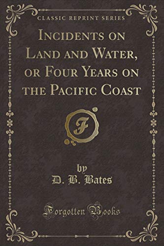 9781330180068: Incidents on Land and Water, or Four Years on the Pacific Coast (Classic Reprint)