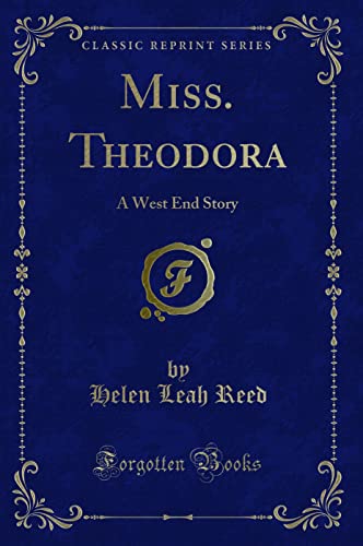 Imagen de archivo de Miss Theodora A West End Story Classic Reprint a la venta por PBShop.store US