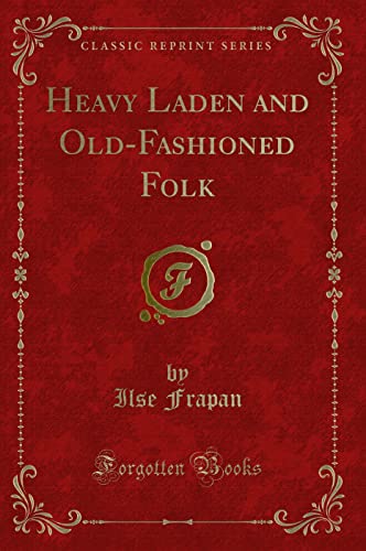 9781330181577: Heavy Laden and Old-Fashioned Folk (Classic Reprint)