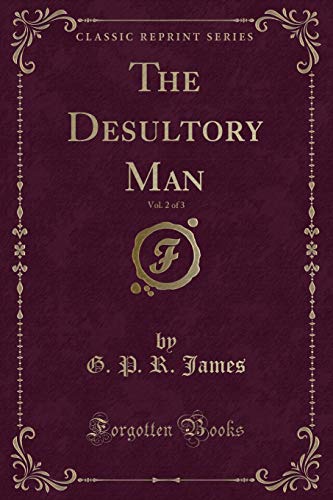 Imagen de archivo de The Desultory Man, Vol. 2 of 3 (Classic Reprint) a la venta por WorldofBooks