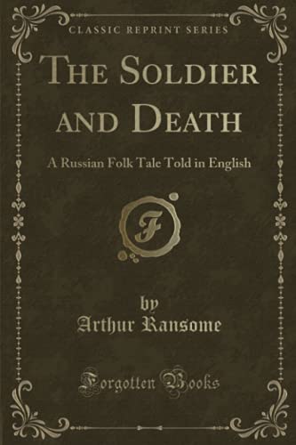 9781330184479: The Soldier and Death: A Russian Folk Tale Told in English (Classic Reprint)