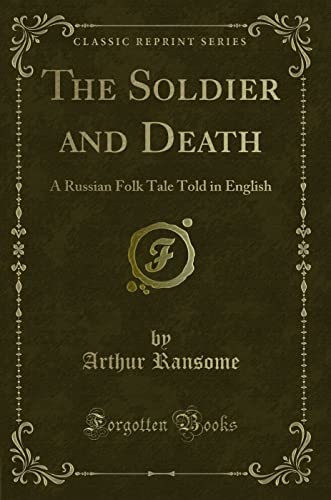 9781330184479: The Soldier and Death: A Russian Folk Tale Told in English (Classic Reprint)