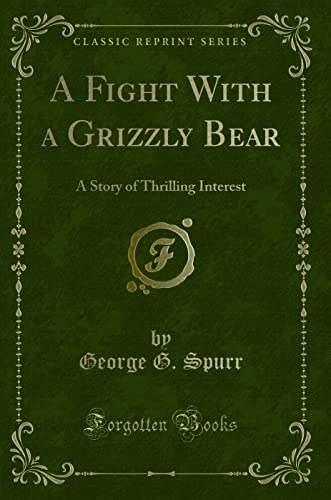 9781330188002: A Fight With a Grizzly Bear: A Story of Thrilling Interest (Classic Reprint)