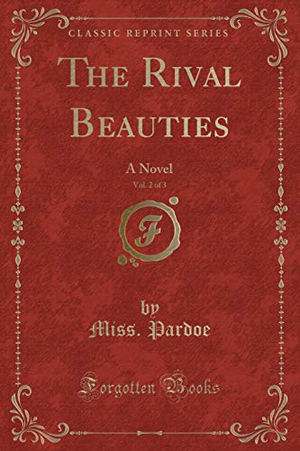 9781330197486: The Rival Beauties, Vol. 2 of 3: A Novel (Classic Reprint)