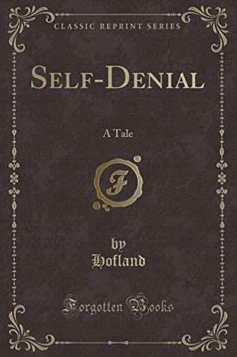 Self-Denial: A Tale (Classic Reprint) (Paperback) - Hofland Hofland