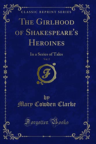 9781330208144: The Girlhood of Shakespeare's Heroines, Vol. 2: In a Series of Tales (Classic Reprint)