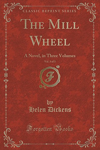 Stock image for The Mill Wheel, Vol 3 of 3 A Novel, in Three Volumes Classic Reprint for sale by PBShop.store US