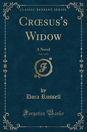 Stock image for Crsus's Widow, Vol 3 of 3 A Novel Classic Reprint for sale by PBShop.store US