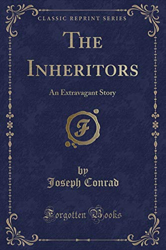 9781330212103: The Inheritors: An Extravagant Story (Classic Reprint)