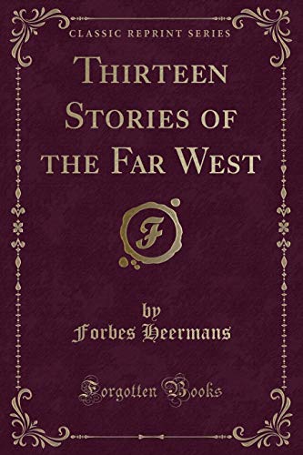 9781330212479: Thirteen Stories of the Far West (Classic Reprint)