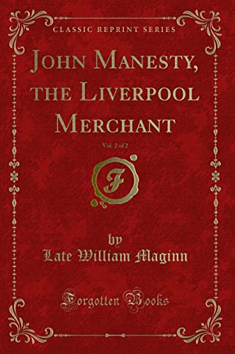 Stock image for John Manesty, the Liverpool Merchant, Vol 2 of 2 Classic Reprint for sale by PBShop.store US