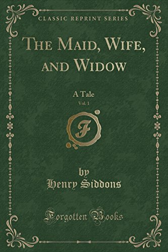 Imagen de archivo de The Maid, Wife, and Widow, Vol 1 A Tale Classic Reprint a la venta por PBShop.store US