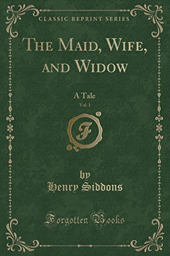 9781330214459: The Maid, Wife, and Widow, Vol. 1: A Tale (Classic Reprint)