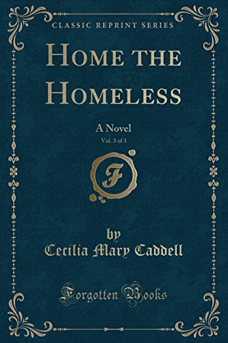 Stock image for Home the Homeless, Vol 3 of 3 A Novel Classic Reprint for sale by PBShop.store US