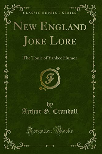 Stock image for New England Joke Lore The Tonic of Yankee Humor Classic Reprint for sale by PBShop.store US