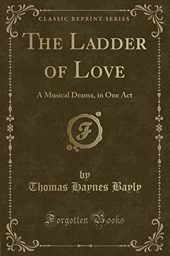 Stock image for The Ladder of Love A Musical Drama, in One Act Classic Reprint for sale by PBShop.store US