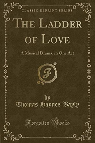 9781330216286: The Ladder of Love: A Musical Drama, in One Act (Classic Reprint)