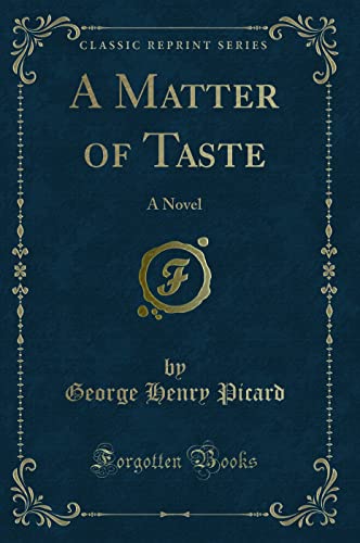 Imagen de archivo de A Matter of Taste A Novel Classic Reprint a la venta por PBShop.store US