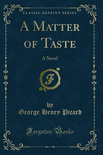 Stock image for A Matter of Taste A Novel Classic Reprint for sale by PBShop.store US