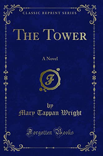 9781330220894: The Tower: A Novel (Classic Reprint)