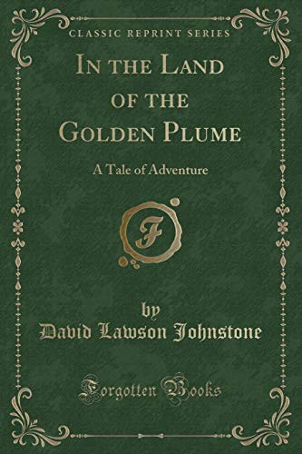 Beispielbild fr Johnstone, D: In the Land of the Golden Plume zum Verkauf von Buchpark