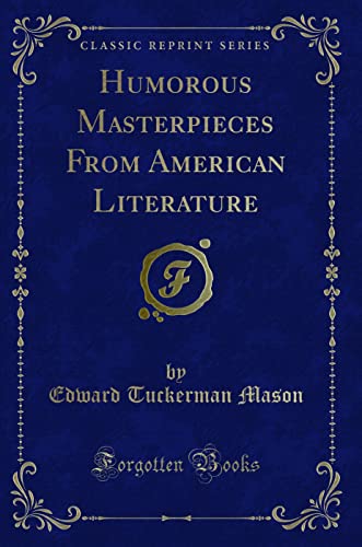 9781330222225: Humorous Masterpieces From American Literature (Classic Reprint)