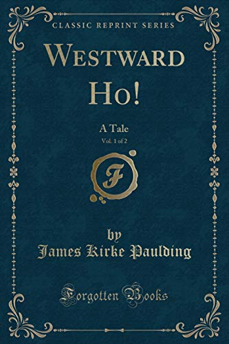 Stock image for Westward Ho, Vol 1 of 2 A Tale Classic Reprint for sale by PBShop.store US